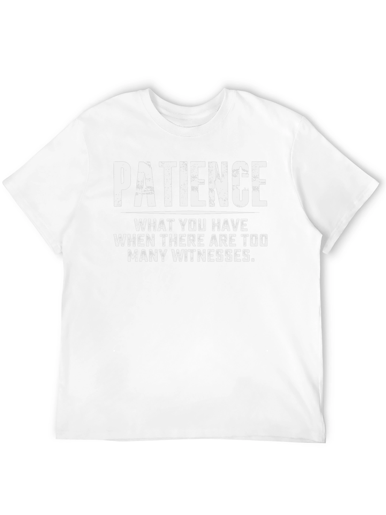 Patience Funny Graphic T-Shirt