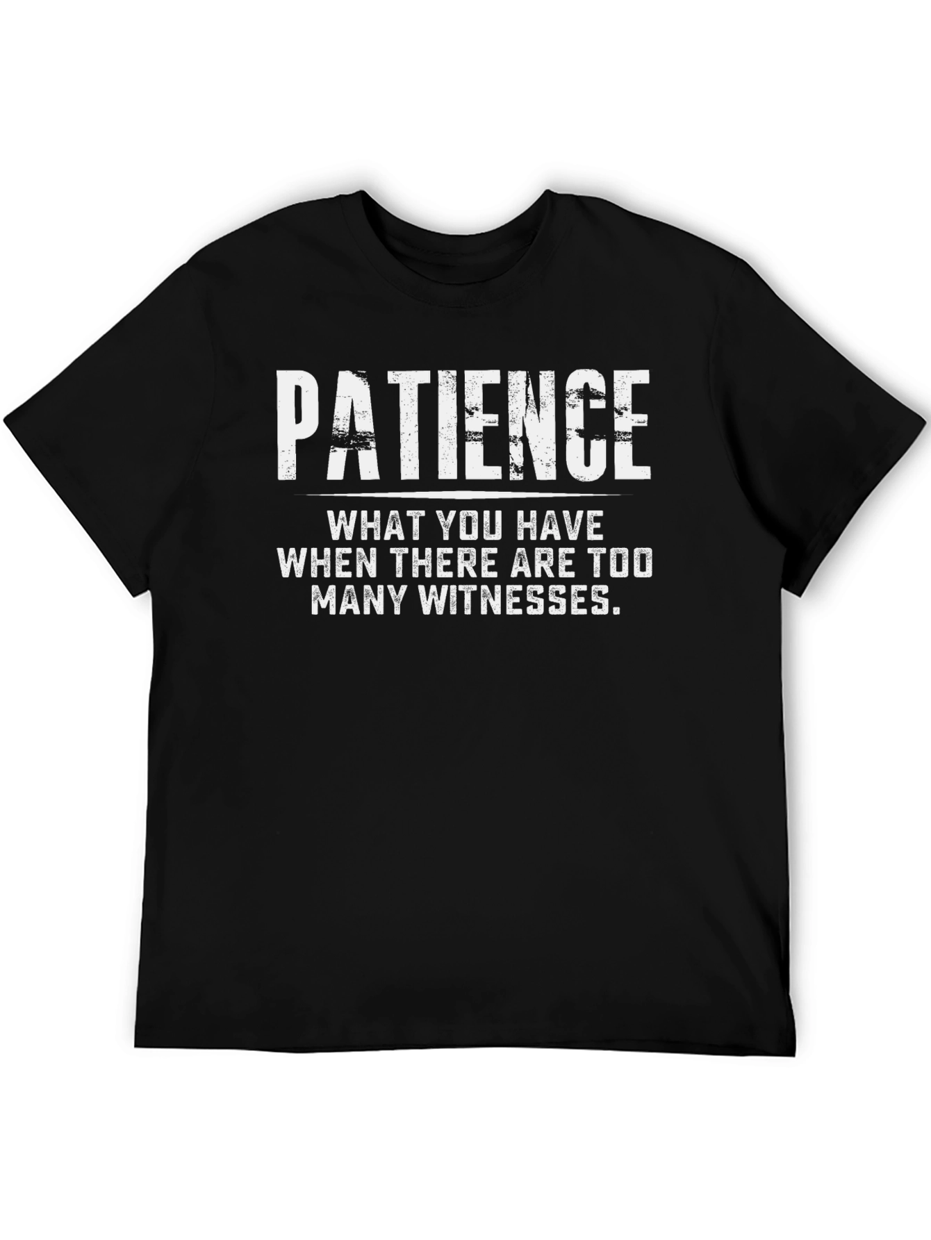 Patience Funny Graphic T-Shirt