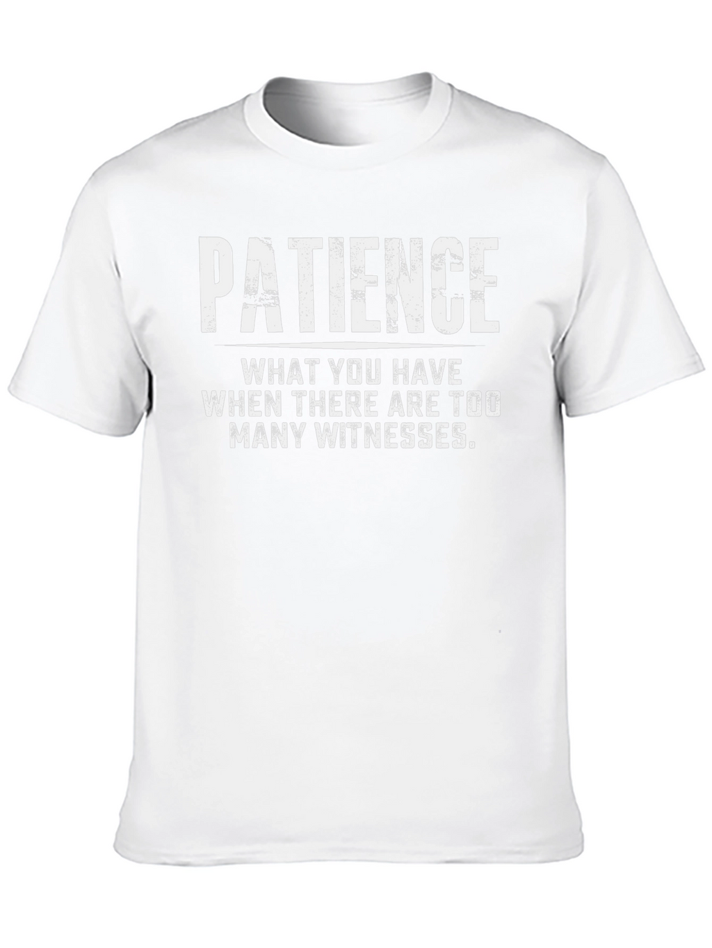 Patience Funny Graphic T-Shirt