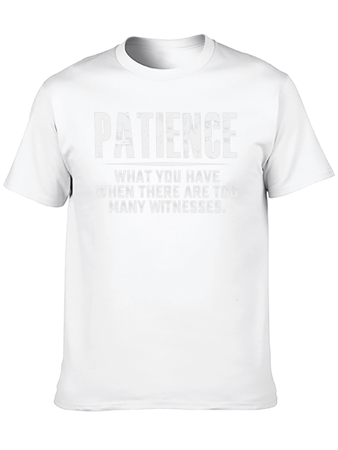 Patience Funny Graphic T-Shirt