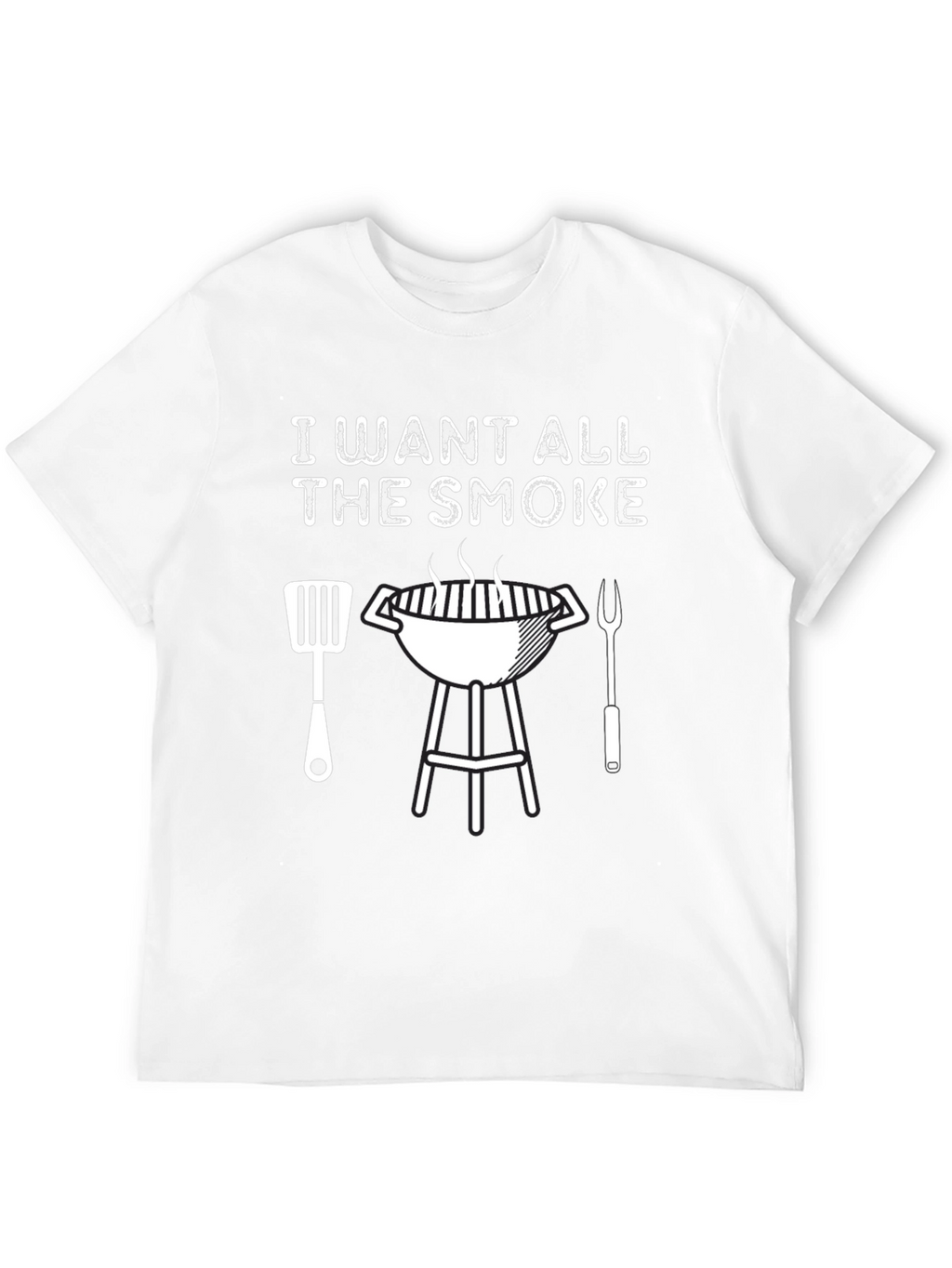 I Want All The Smoke BBQ Grill T-Shirt
