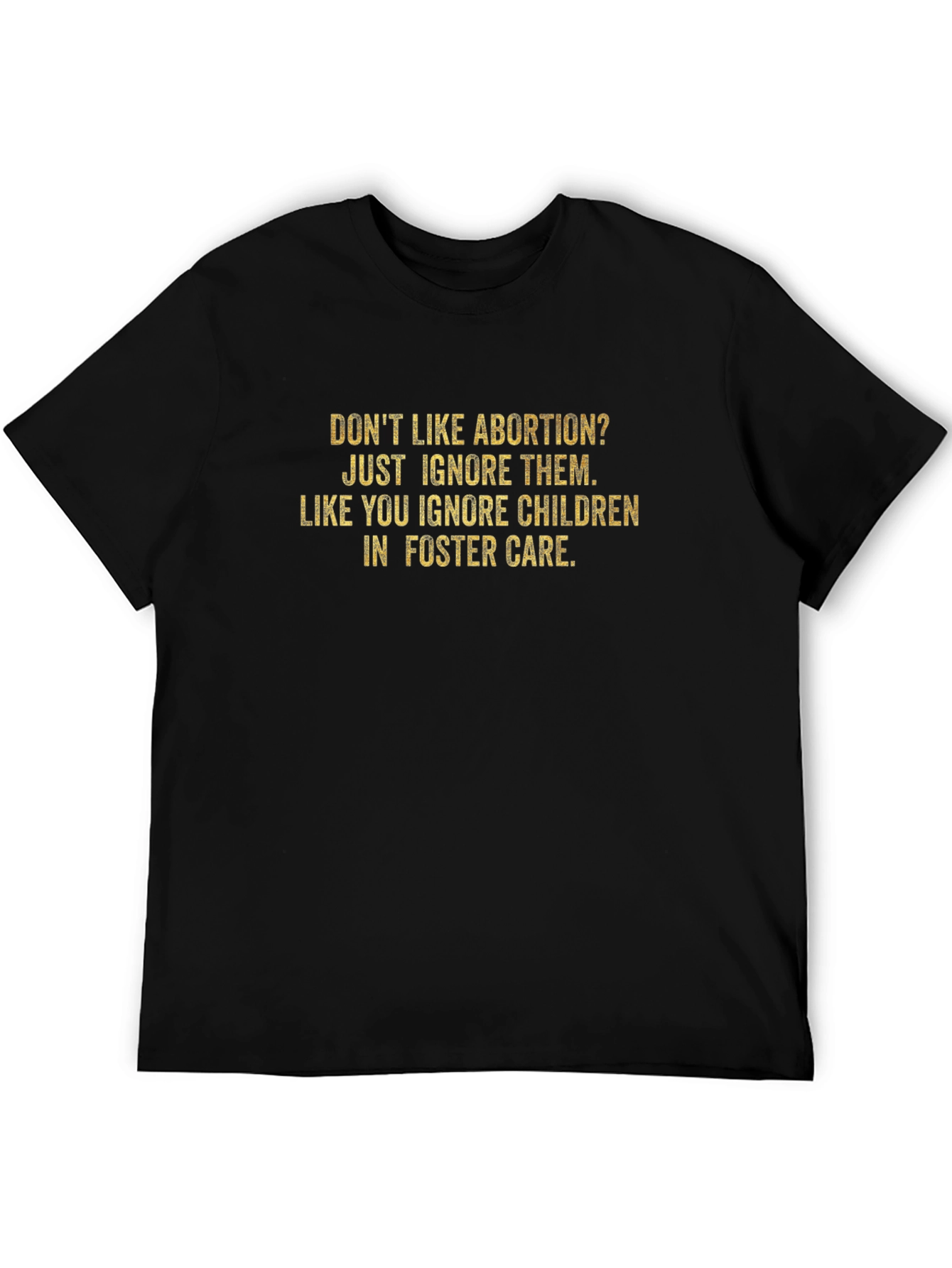 Statement T-Shirt: Abortion & Foster Care Awareness