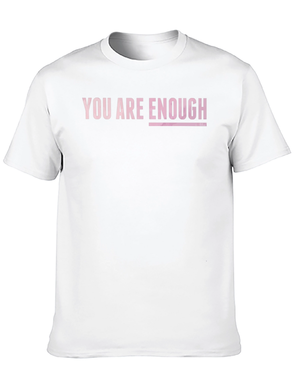 You Are Enough Graphic Tee - Motivational Shirt