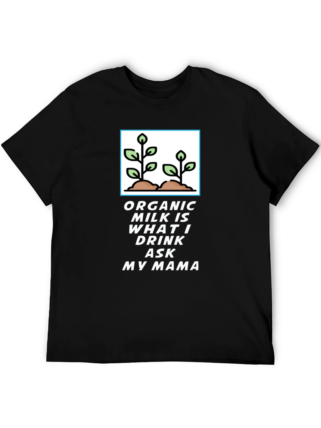 Organic Milk T-Shirt - Ask My Mama