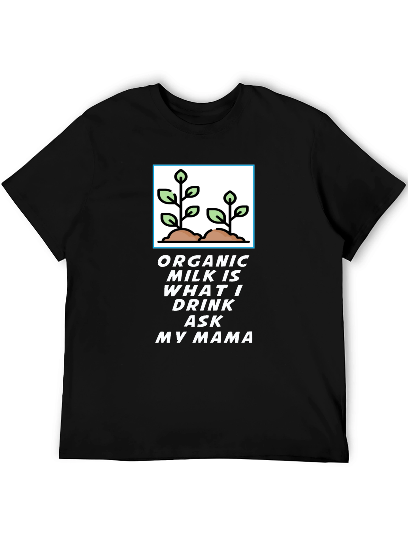 Organic Milk T-Shirt - Ask My Mama