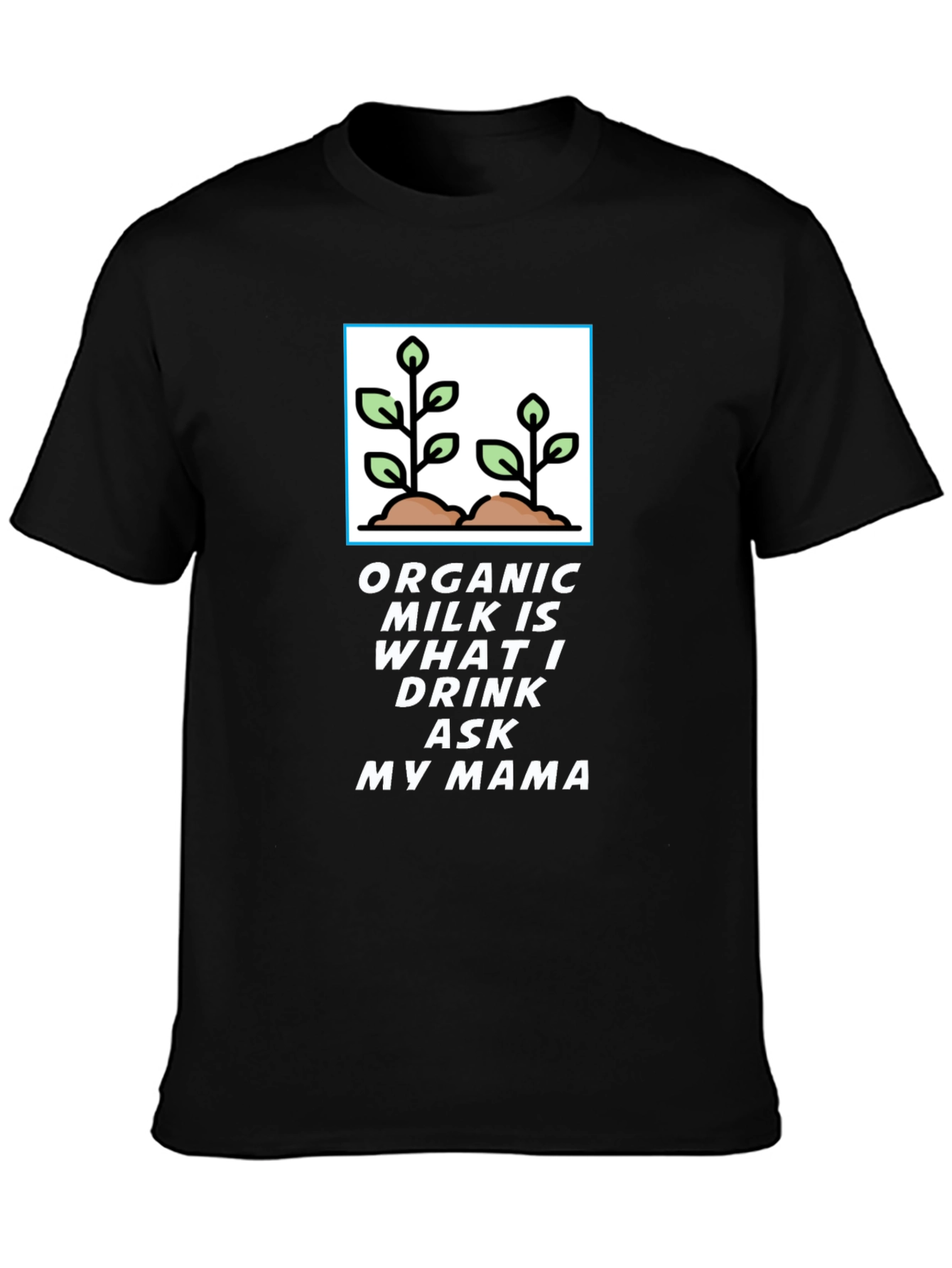 Organic Milk T-Shirt - Ask My Mama