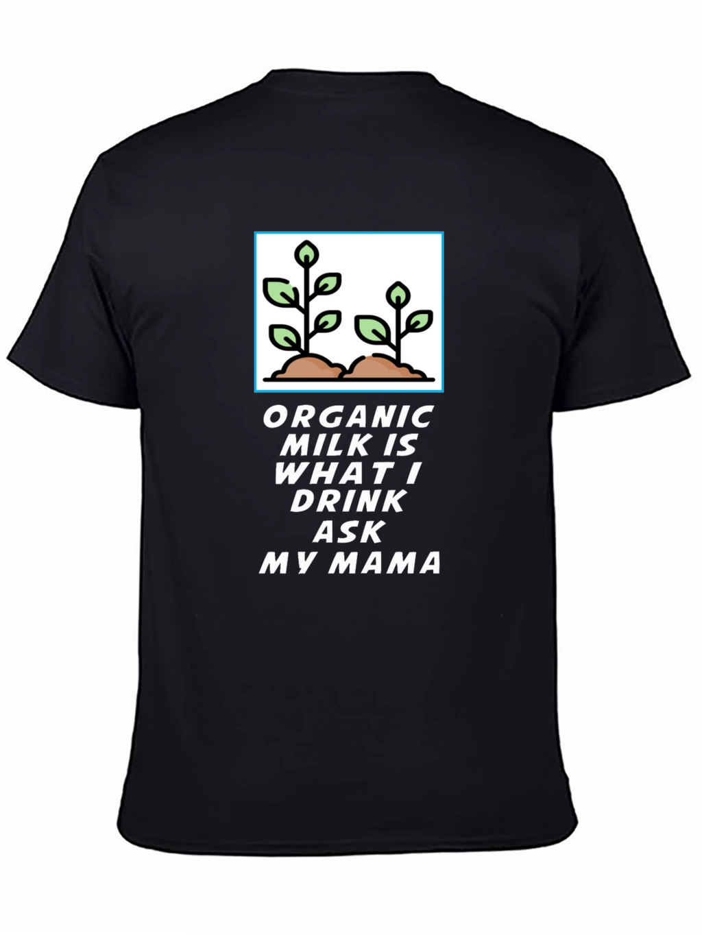 Organic Milk T-Shirt - Ask My Mama