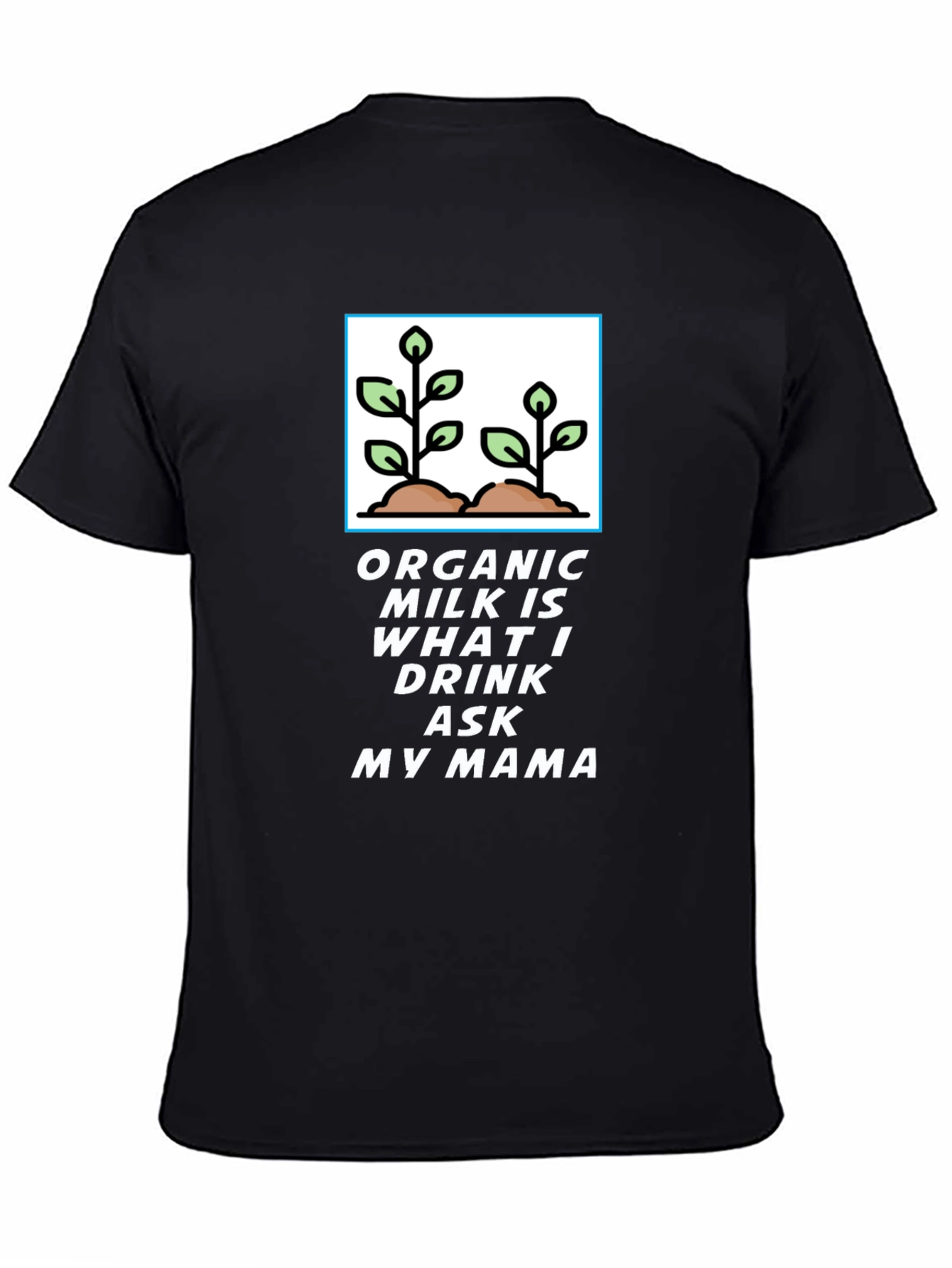 Organic Milk T-Shirt - Ask My Mama