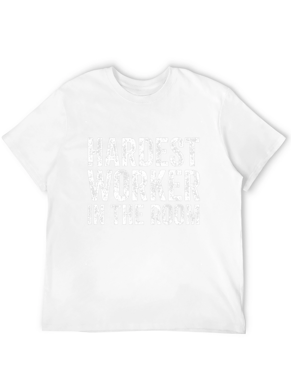 Hardest Worker T-Shirt - Unisex Crew Neck