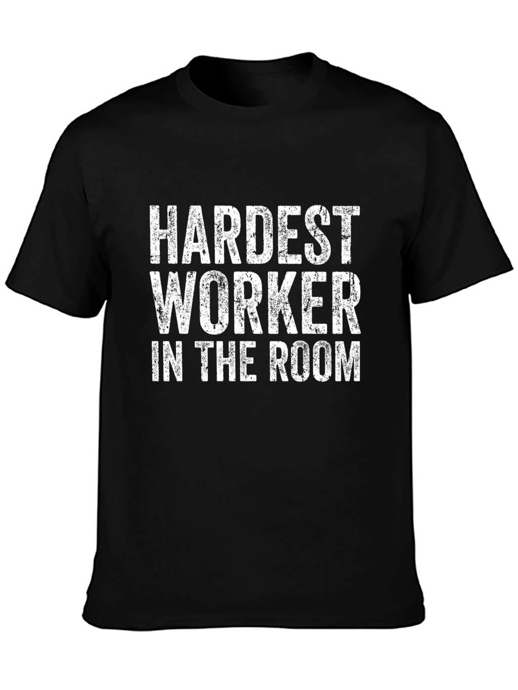 Hardest Worker T-Shirt - Unisex Crew Neck