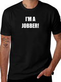 Im a Jobber! Black Graphic T-Shirt