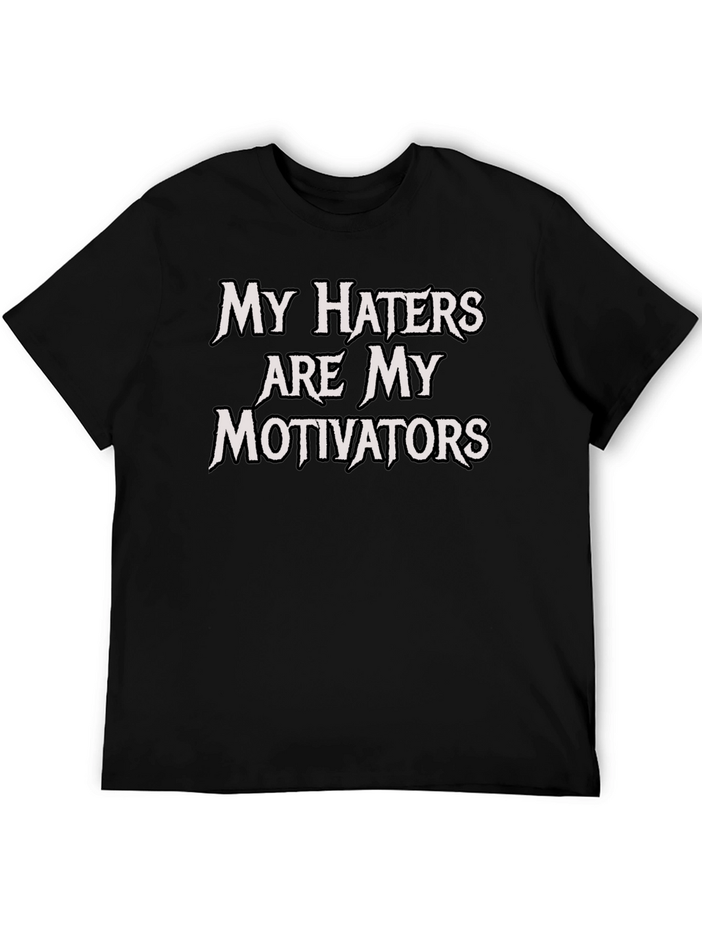 My Haters Motivators Black T-Shirt