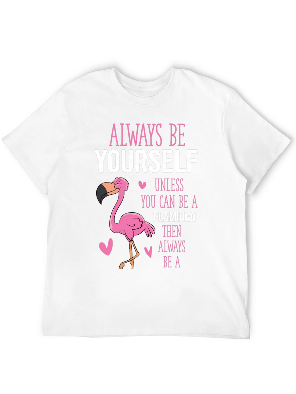 Always Be Yourself Unless Flamingo T-Shirt