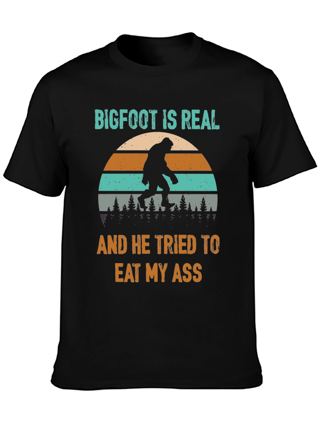 Bigfoot Ate My Ass Funny Novelty T-Shirt