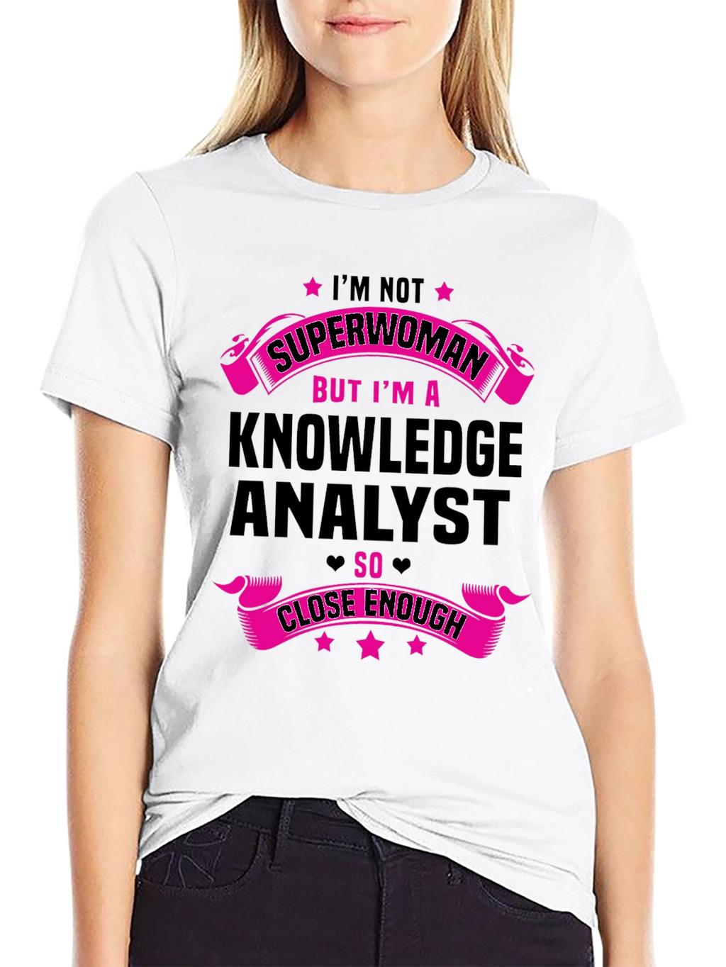Knowledge Analyst T-Shirt - Superwoman Close Enough