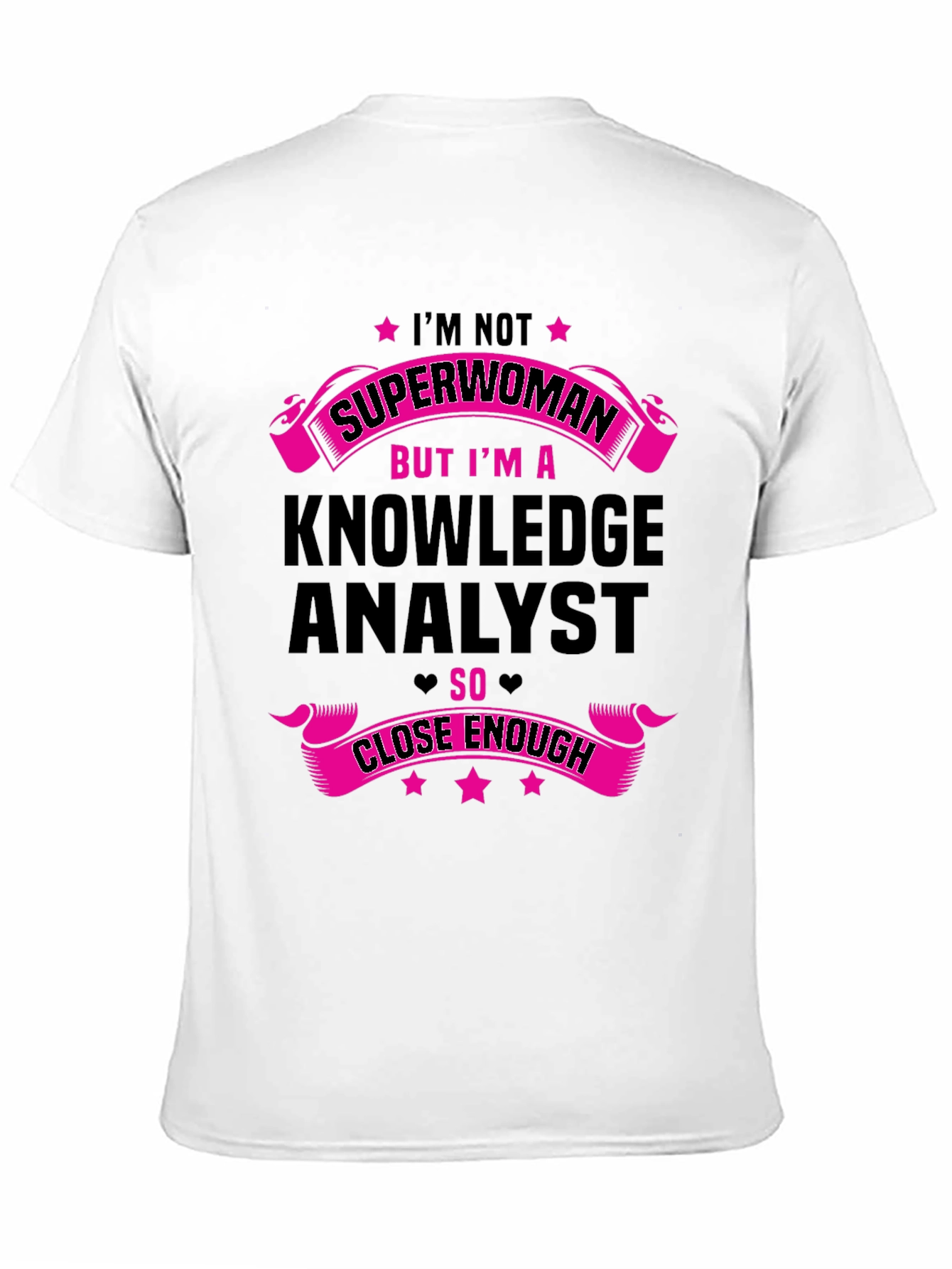 Knowledge Analyst T-Shirt - Superwoman Close Enough