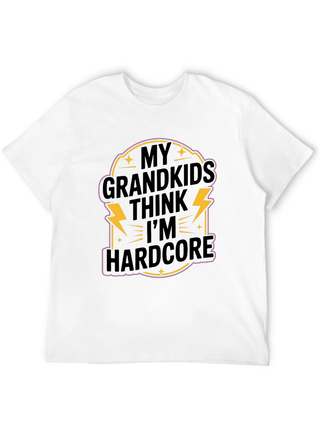 My Grandkids Think Im Hardcore T-Shirt