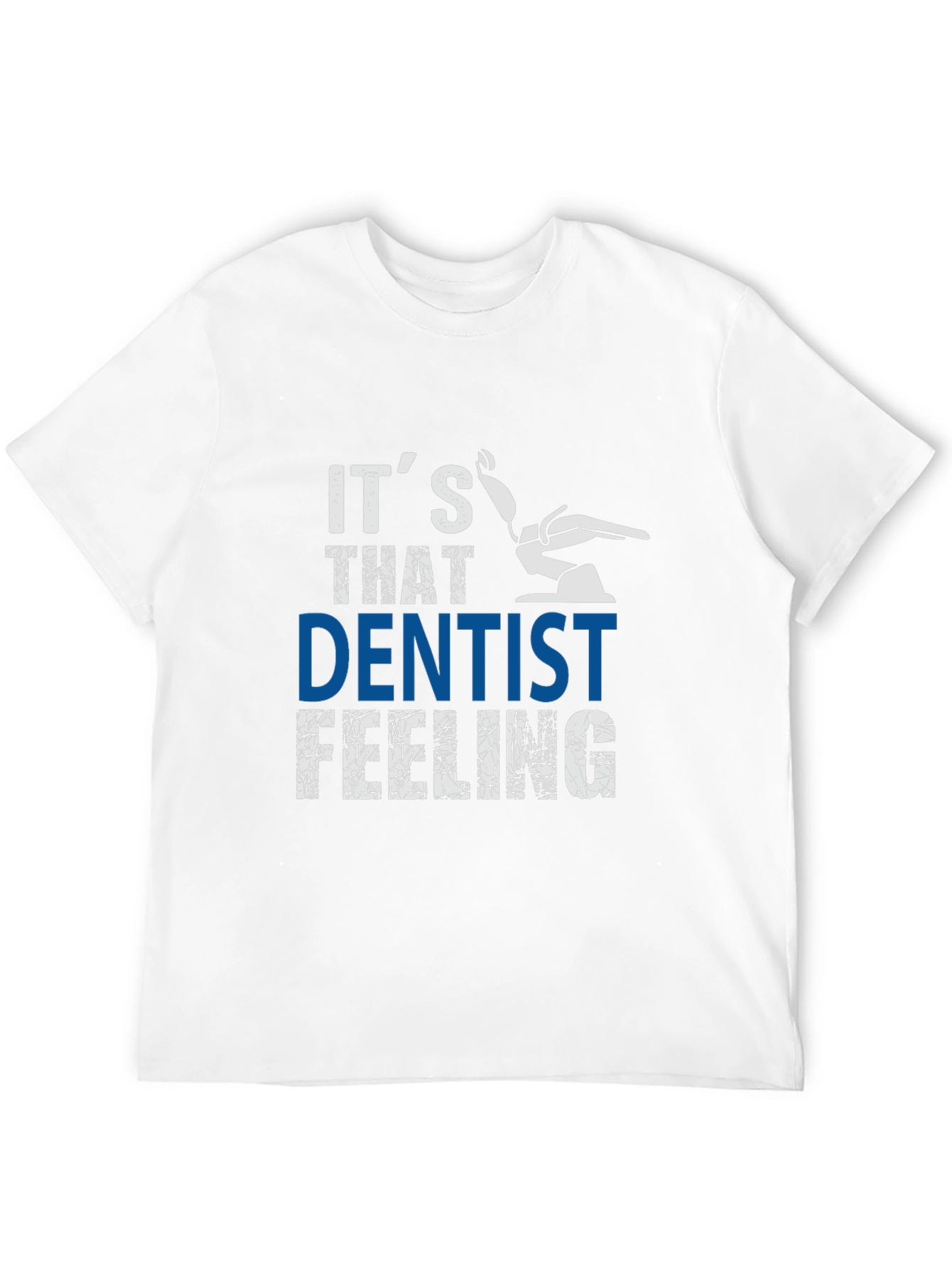Its That Dentist Feeling T-Shirt - Funny Dental Tee