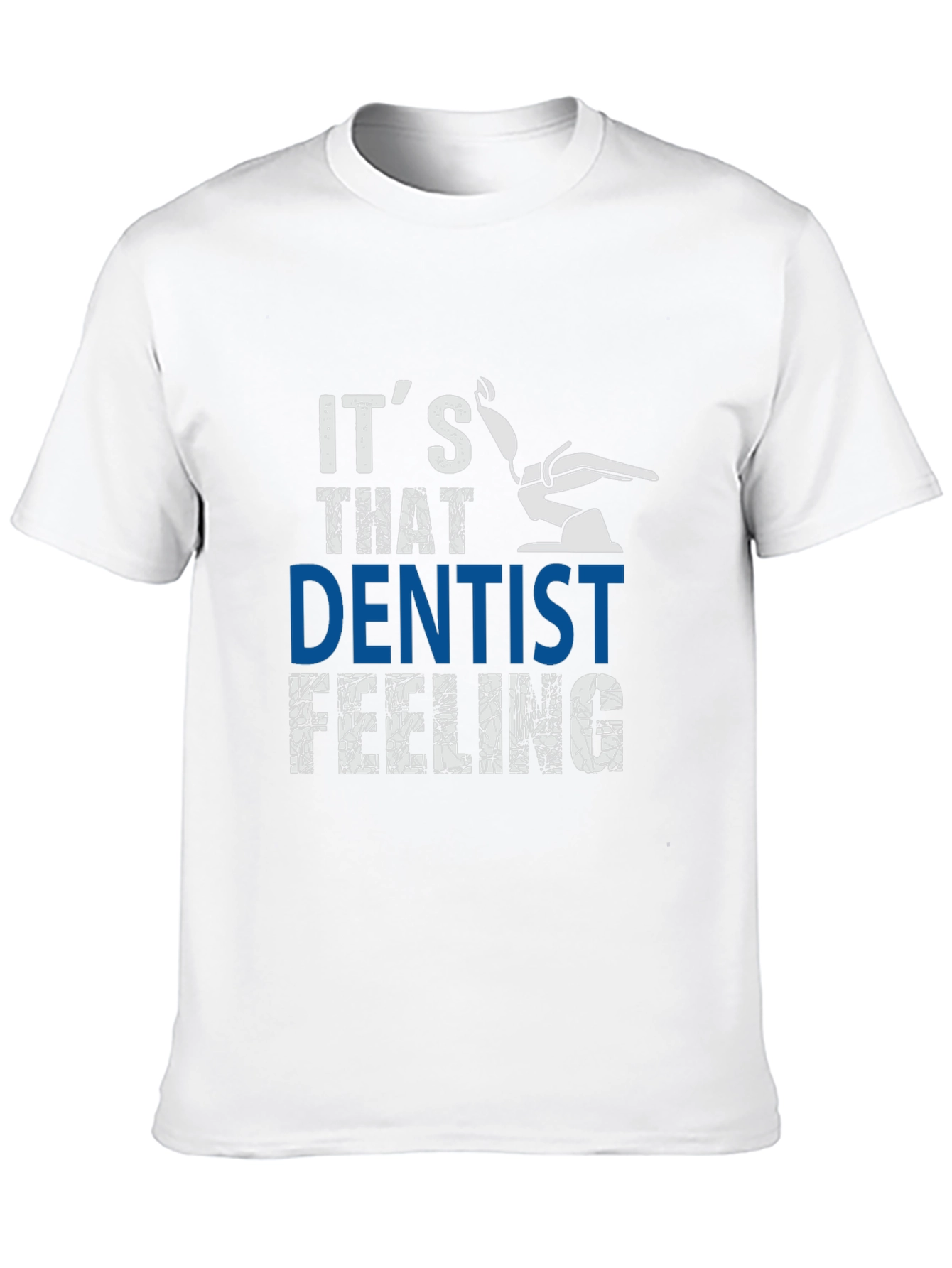Its That Dentist Feeling T-Shirt - Funny Dental Tee