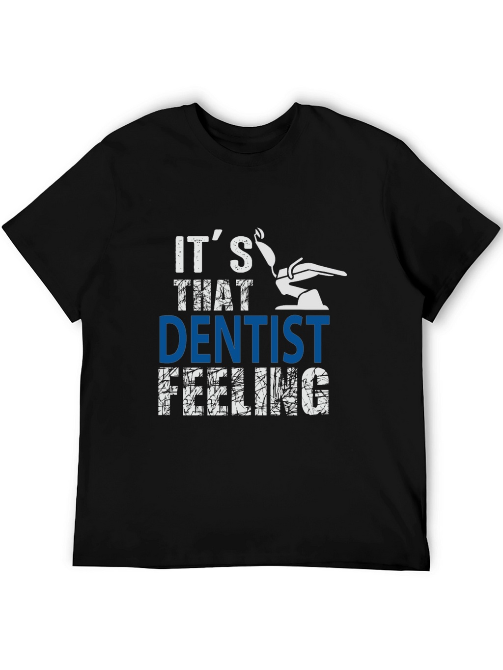 Its That Dentist Feeling T-Shirt - Funny Dental Tee