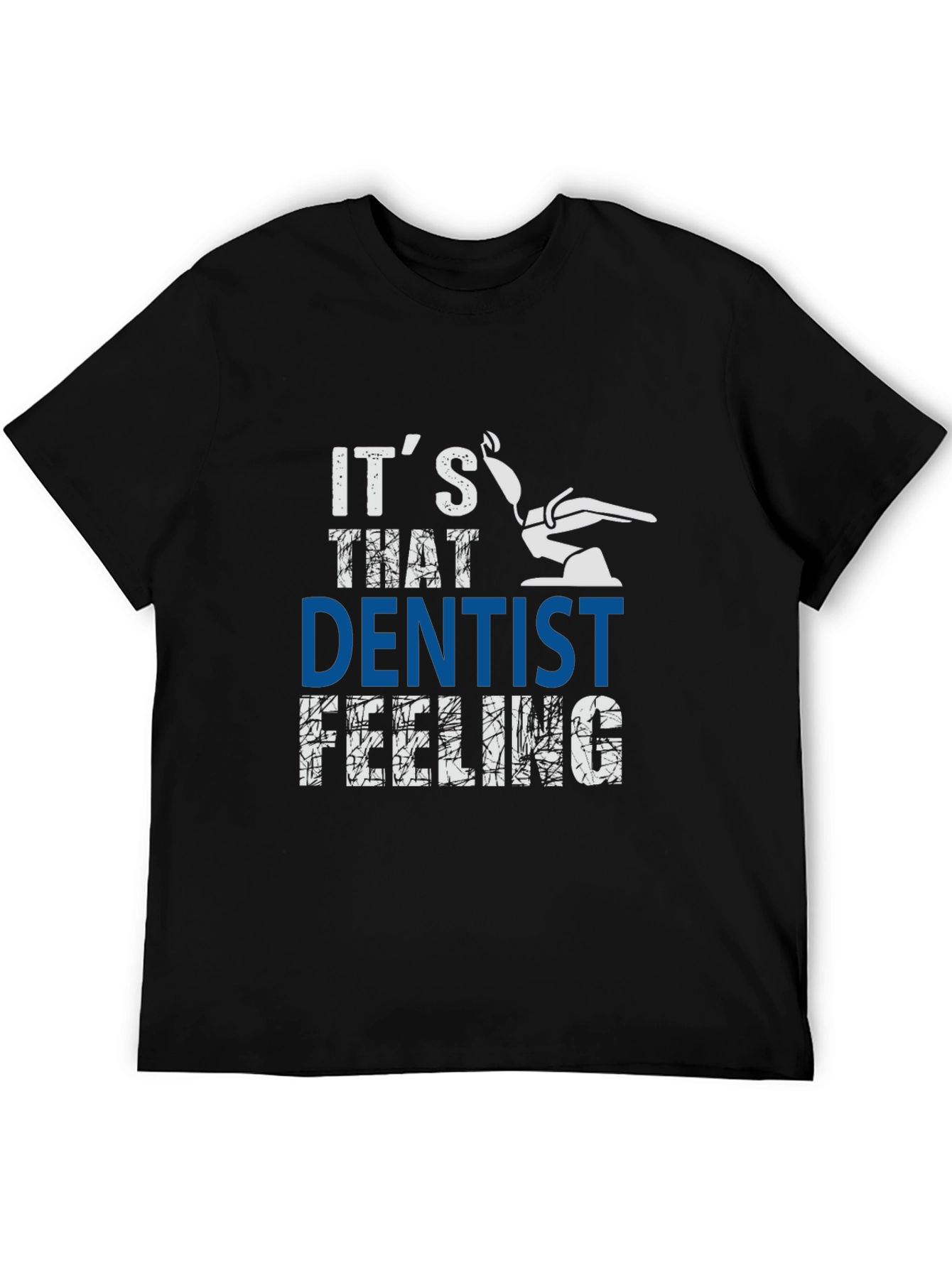 Its That Dentist Feeling T-Shirt - Funny Dental Tee