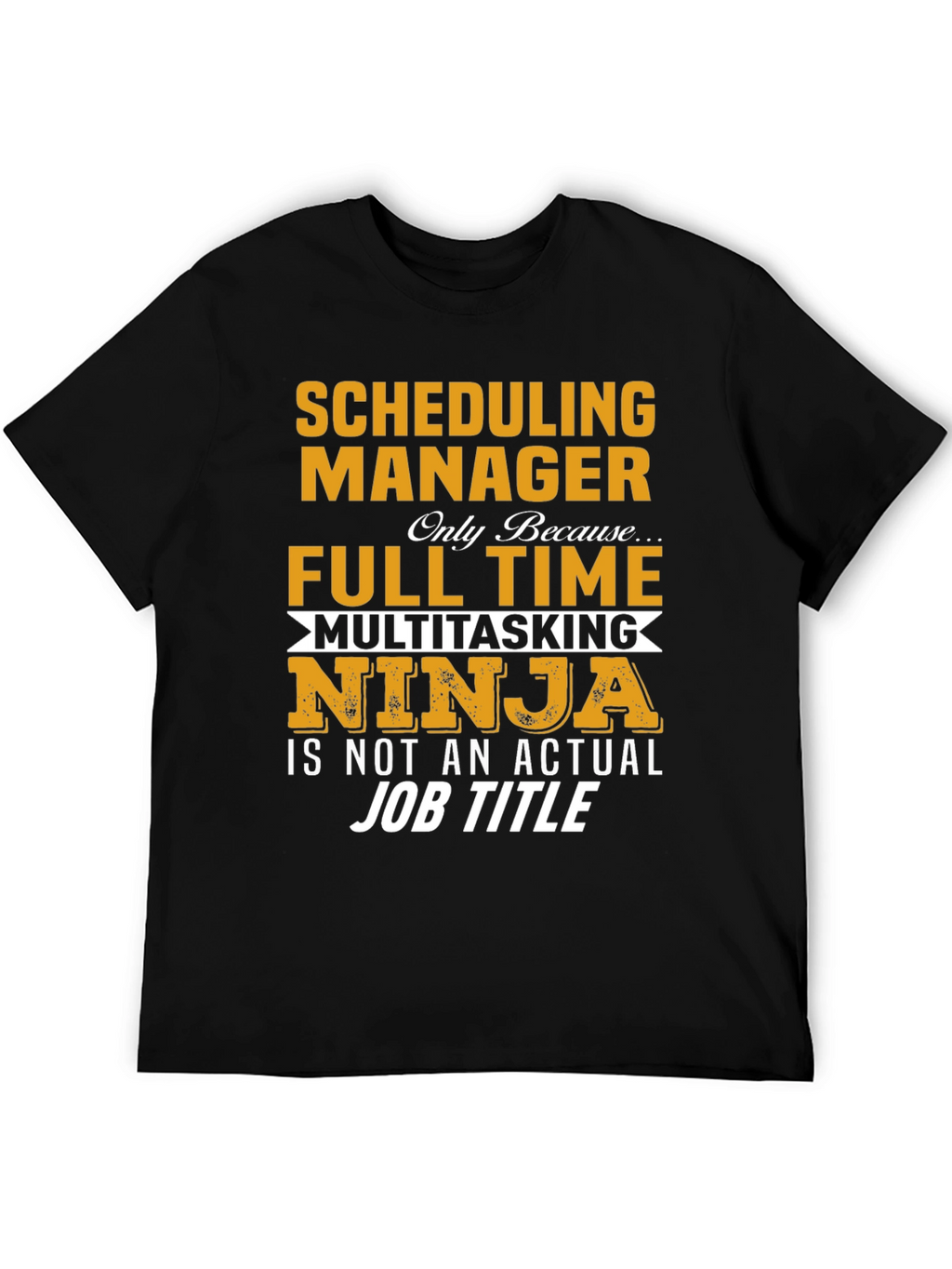 Scheduling Manager T-Shirt - Full Time Ninja Job Tee