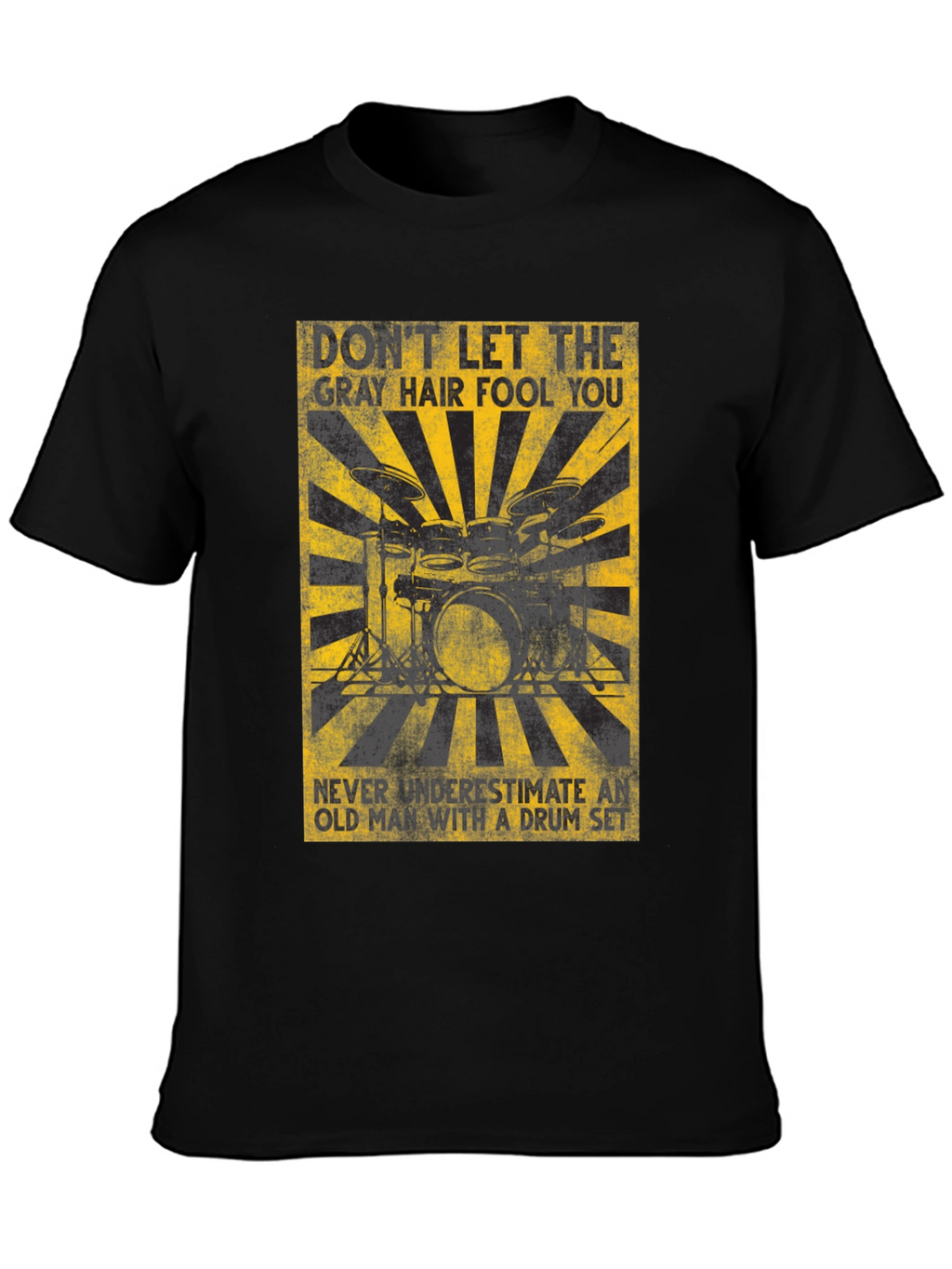 Gray Hair Fool You Drummer T-Shirt