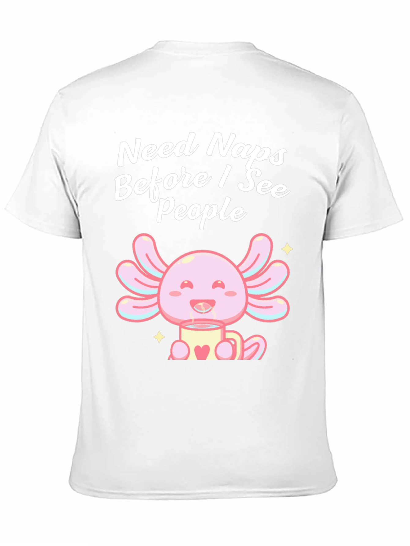 Need Naps Before I See People Axolotl T-Shirt