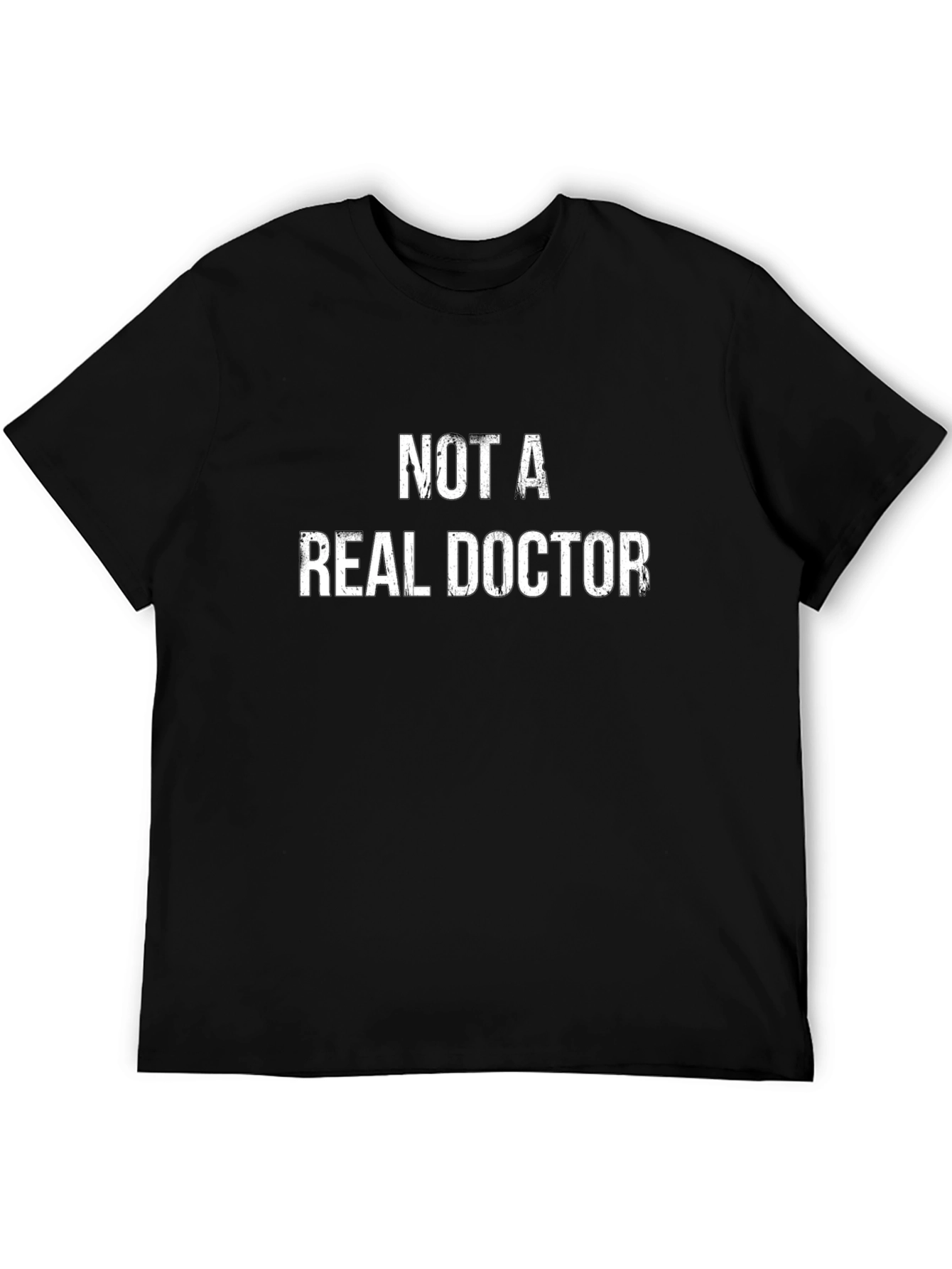 Funny Not a Real Doctor Graphic Tee