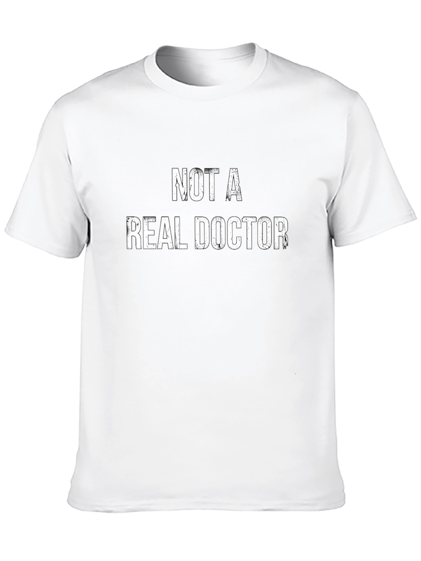 Funny Not a Real Doctor Graphic Tee