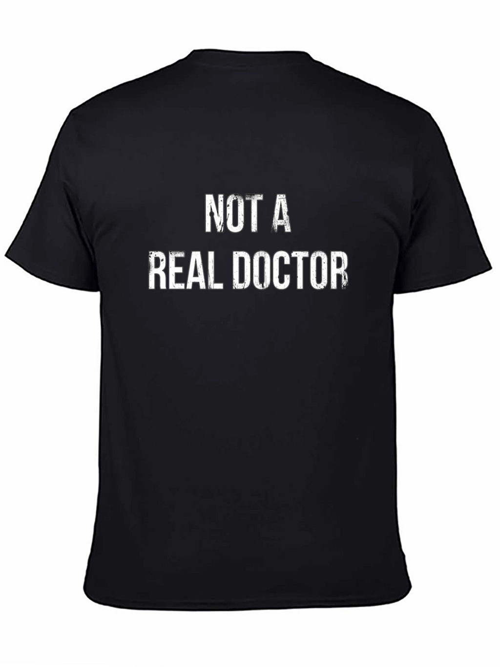 Funny Not a Real Doctor Graphic Tee