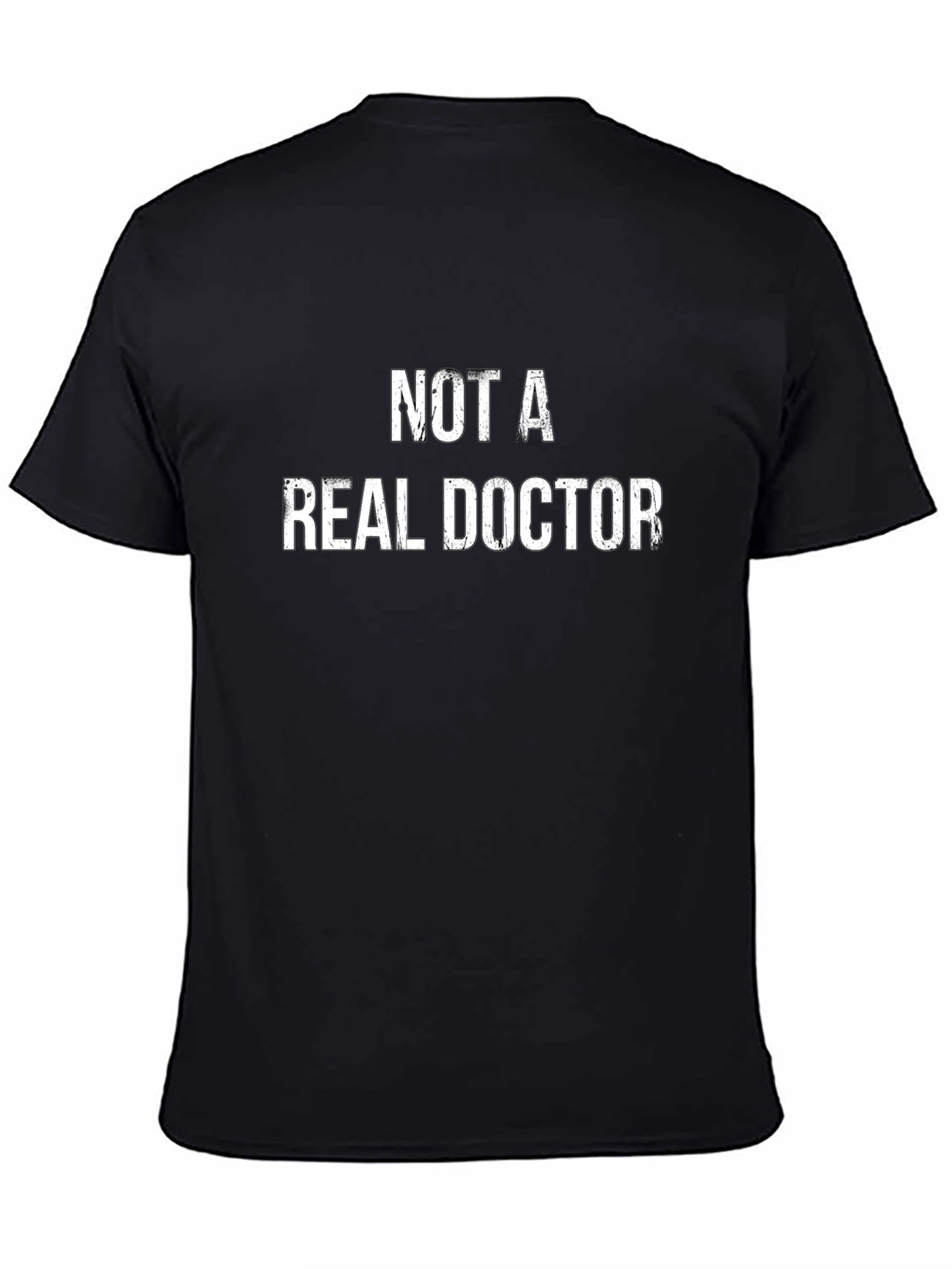 Funny Not a Real Doctor Graphic Tee