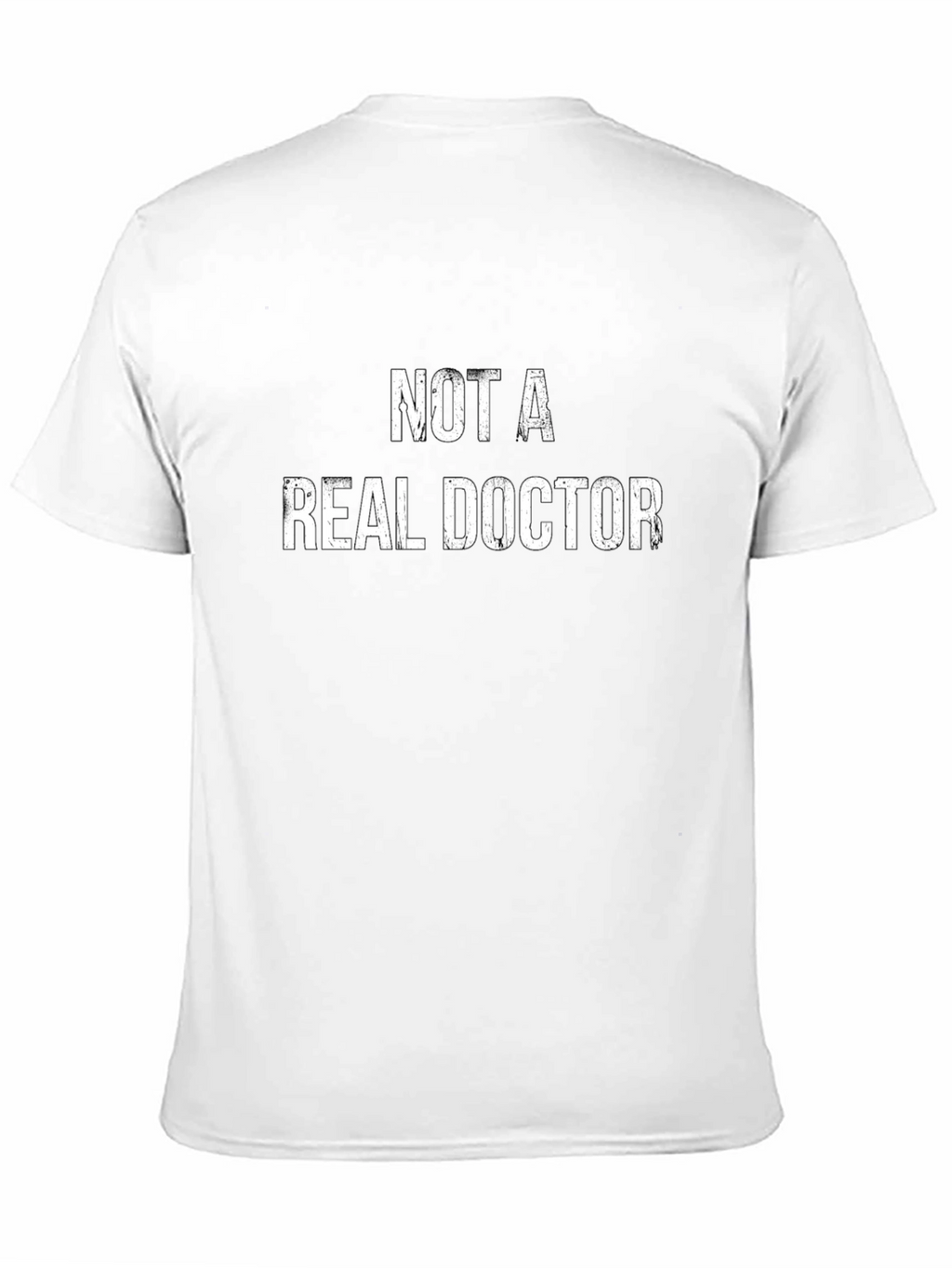 Funny Not a Real Doctor Graphic Tee