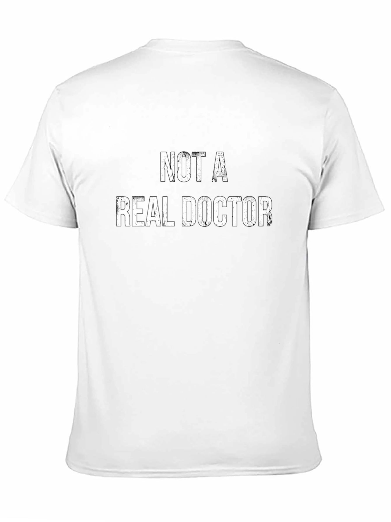 Funny Not a Real Doctor Graphic Tee