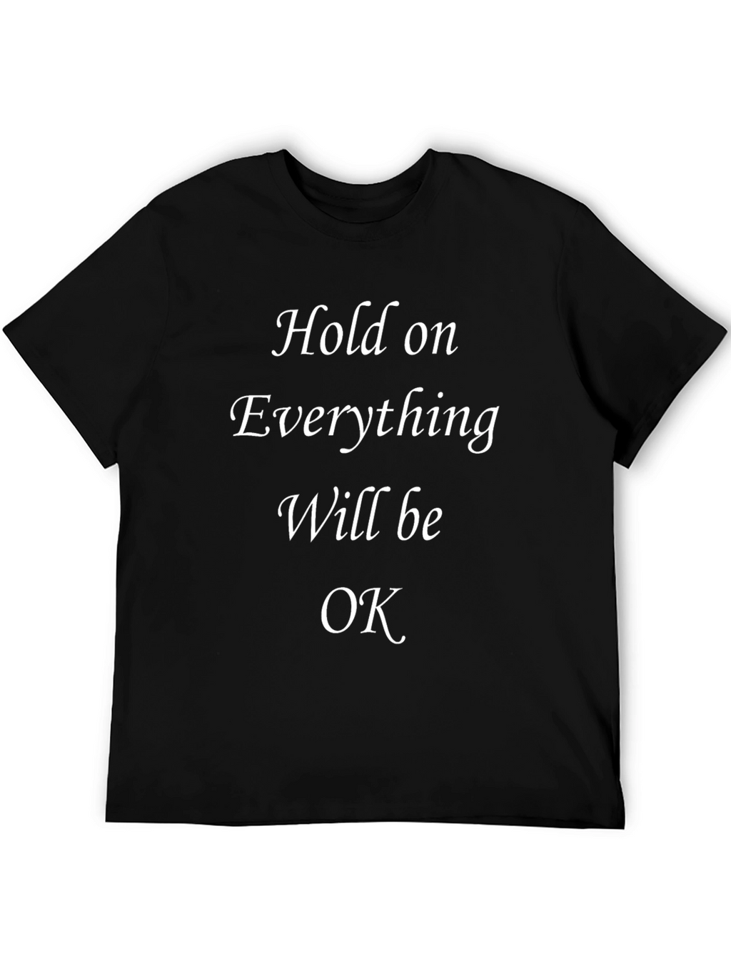 Inspirational Hold On Black T-Shirt