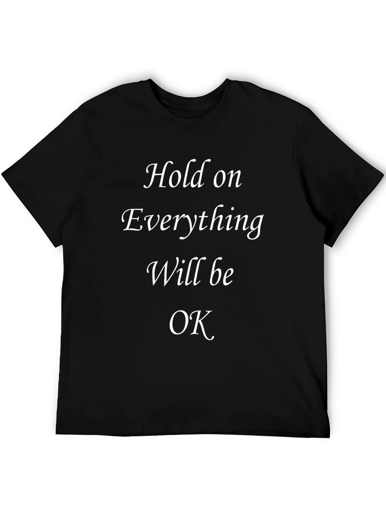 Inspirational Hold On Black T-Shirt