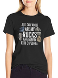 All I Care About Rocks Funny Graphic T-Shirt