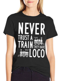 Never Trust a Train Black T-Shirt