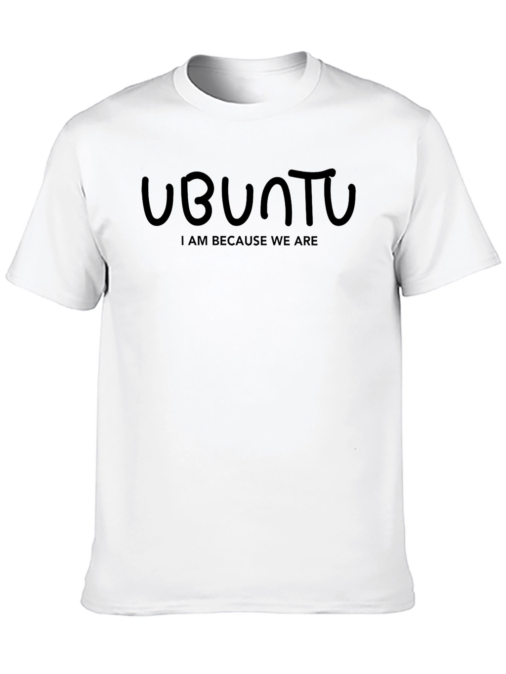 Ubuntu T-Shirt - I Am Because We Are