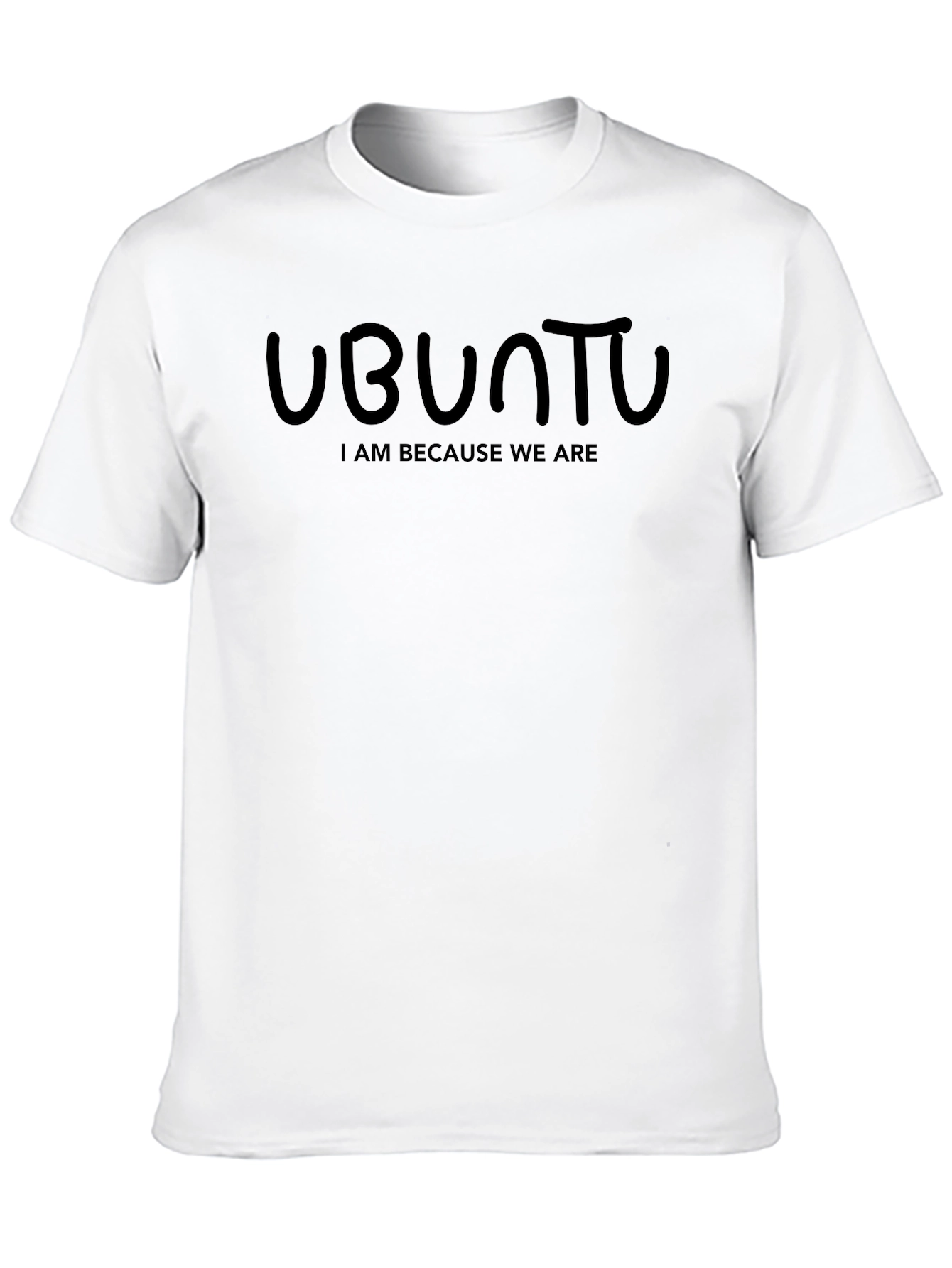 Ubuntu T-Shirt - I Am Because We Are