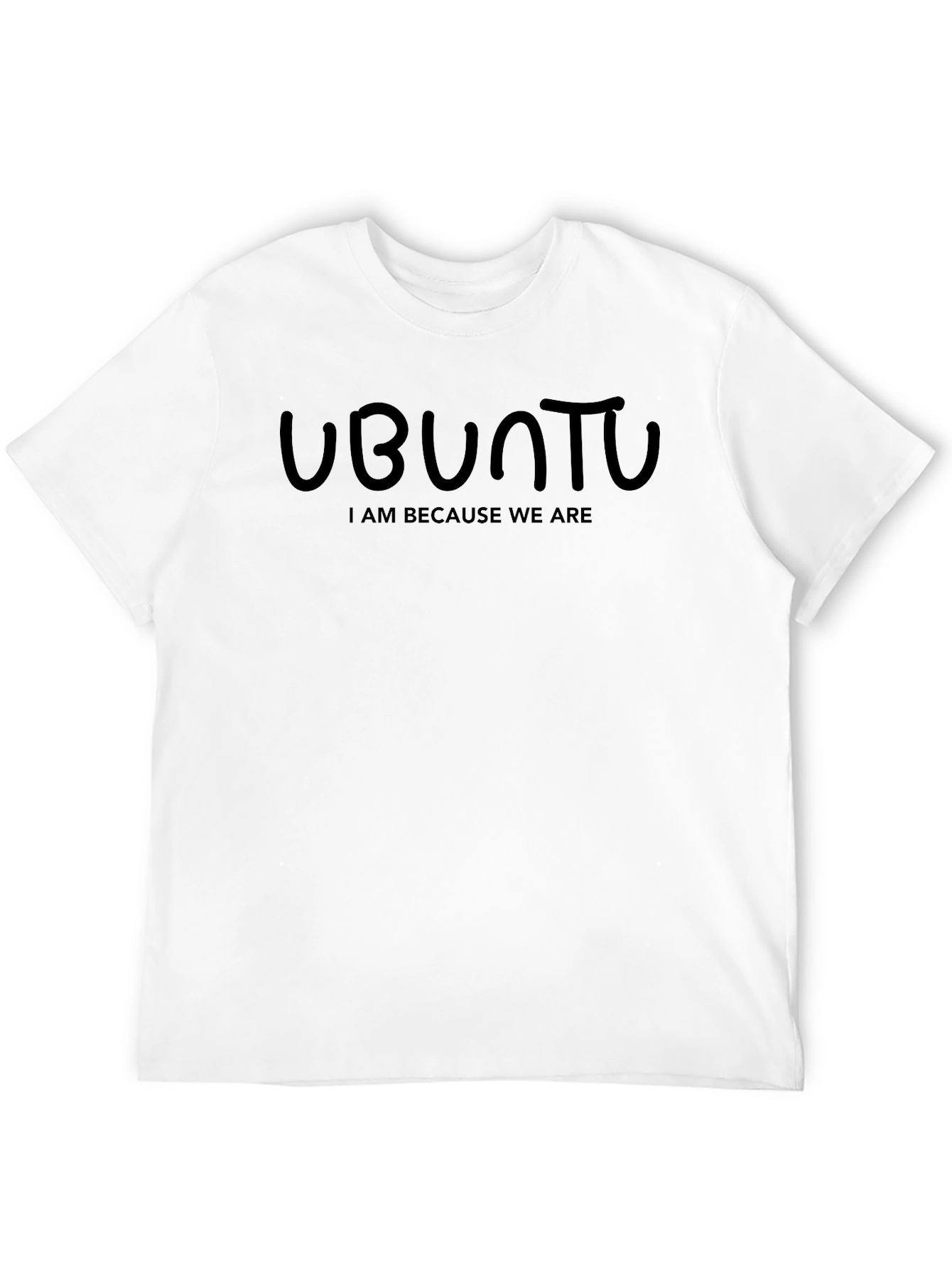 Ubuntu T-Shirt - I Am Because We Are