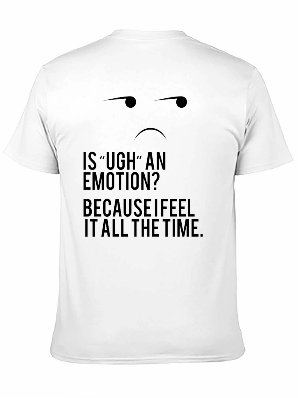 Ugh Emotion Black T-Shirt - Funny Sarcastic Tee