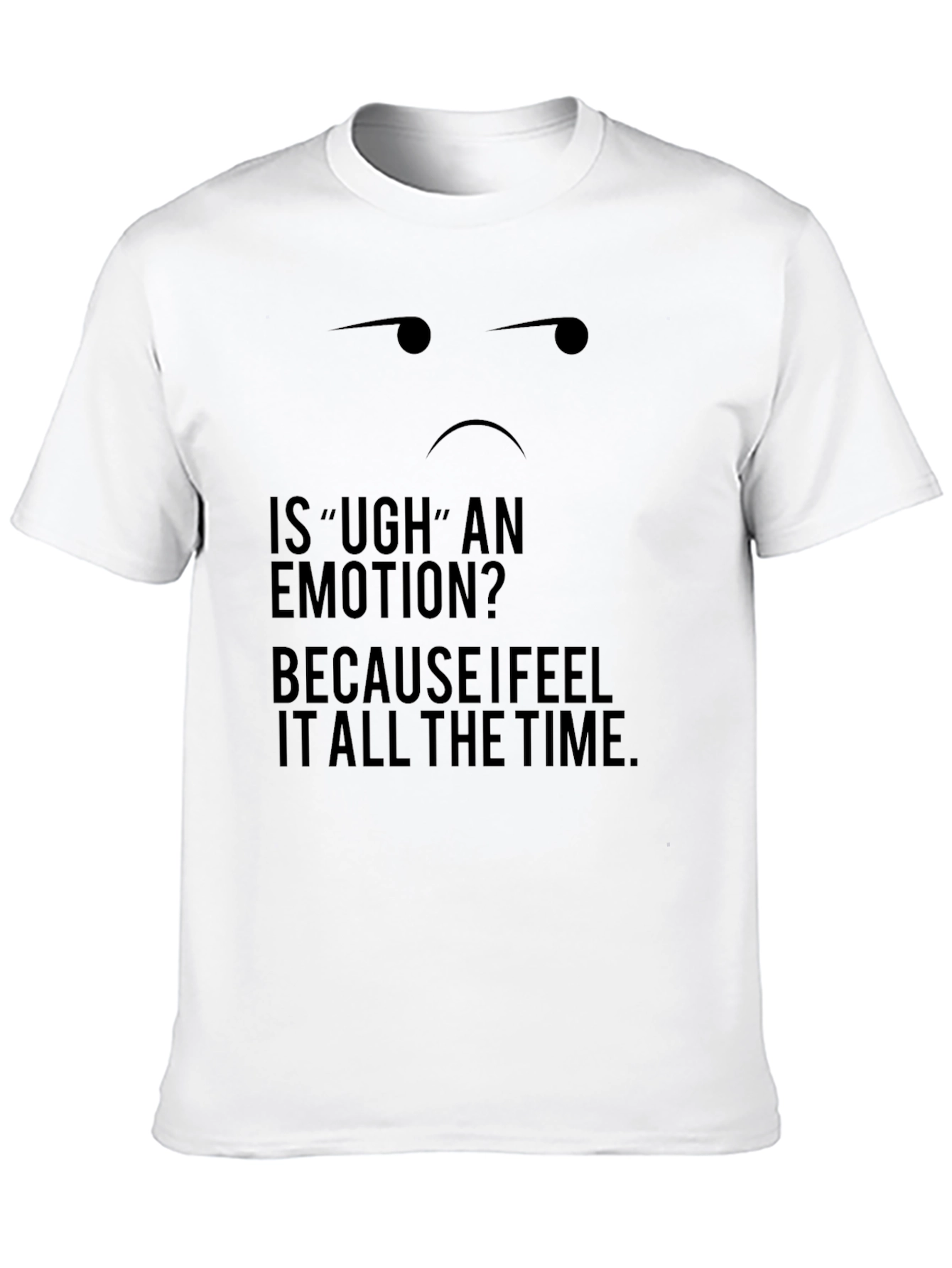 Ugh Emotion Black T-Shirt - Funny Sarcastic Tee