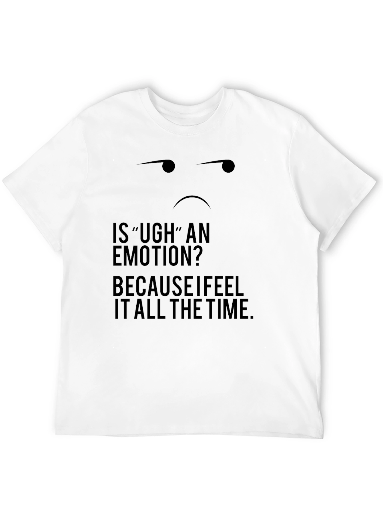 Ugh Emotion Black T-Shirt - Funny Sarcastic Tee