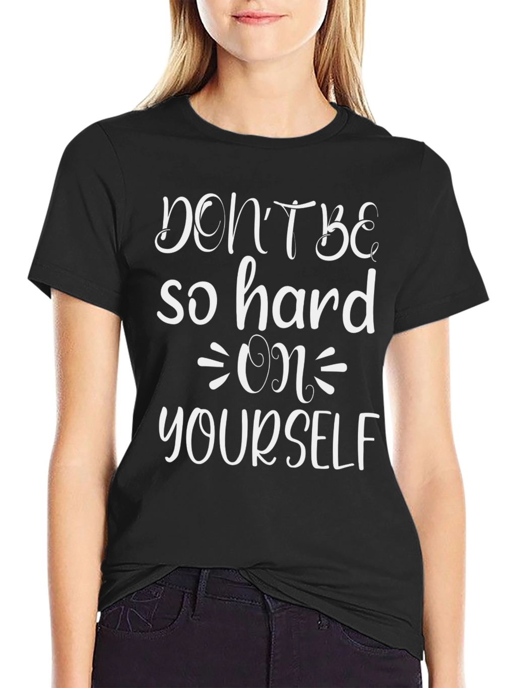 Dont Be So Hard On Yourself Graphic Tee