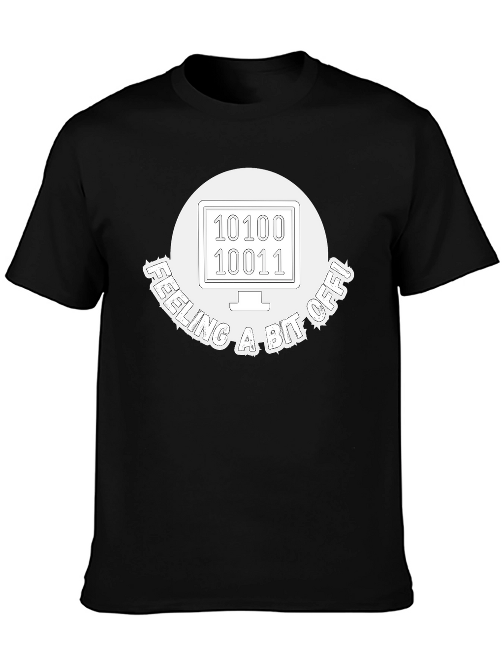 Feeling A Bit Off Programmer T-Shirt