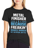 Metal Finisher Funny Job Title T-Shirt