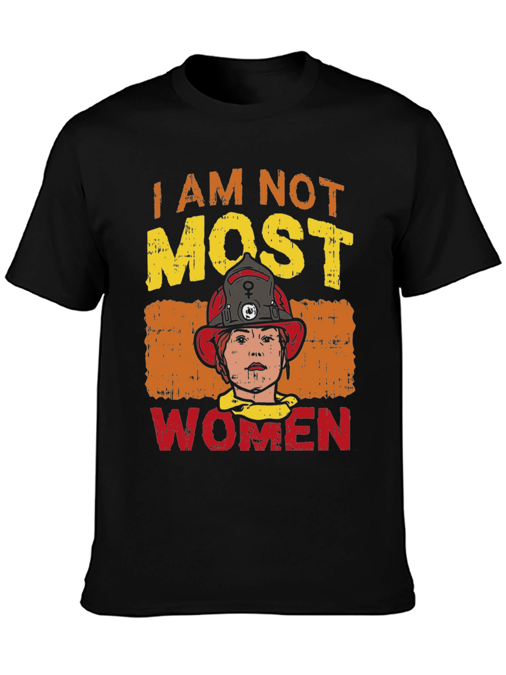 I Am Not Most Women Firefighter Graphic T-Shirt