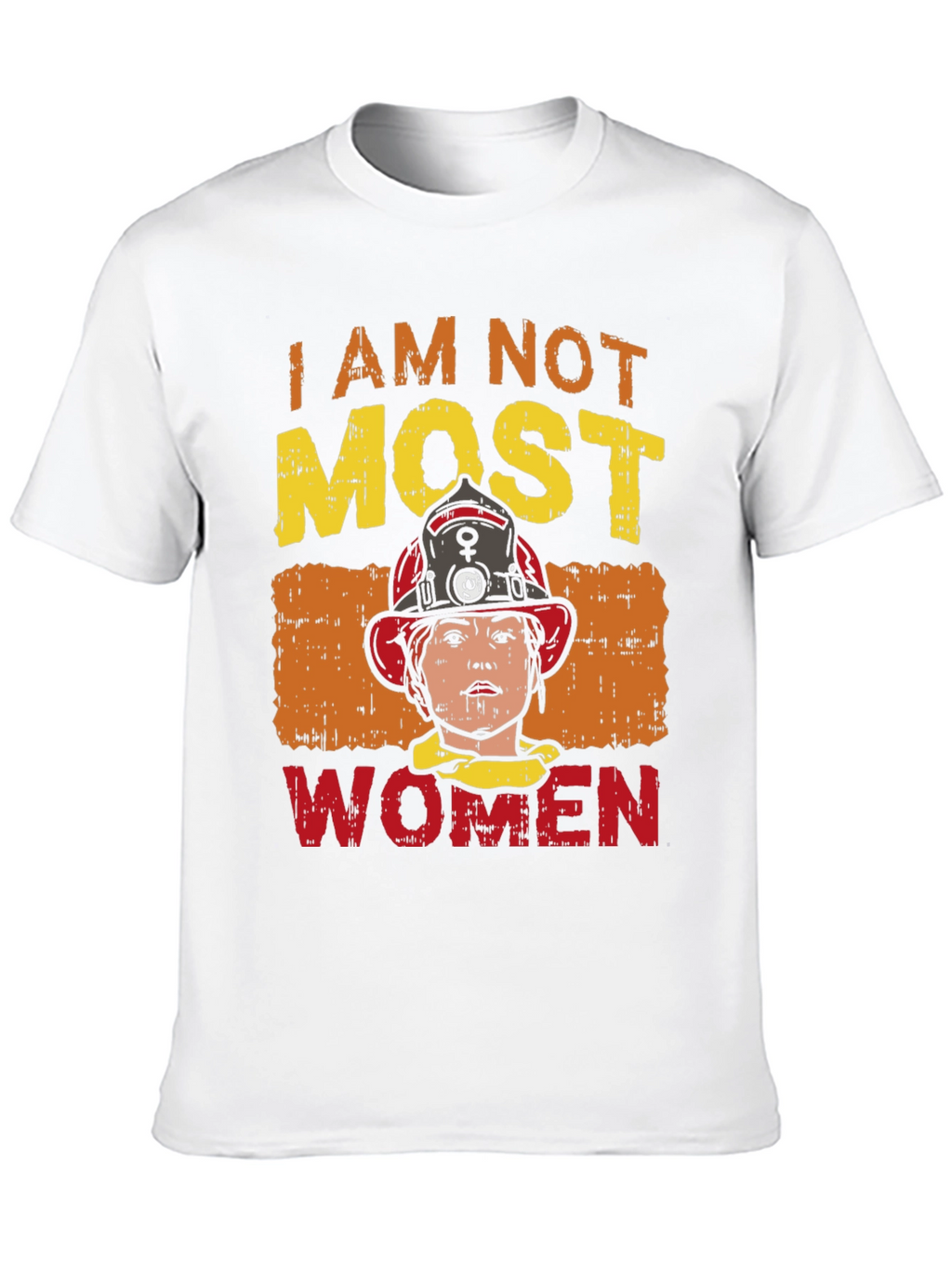 I Am Not Most Women Firefighter Graphic T-Shirt