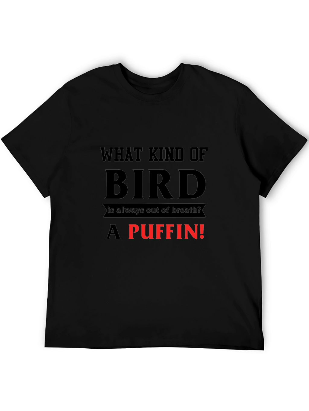 Puffin Joke T-Shirt: Always Out of Breath Bird